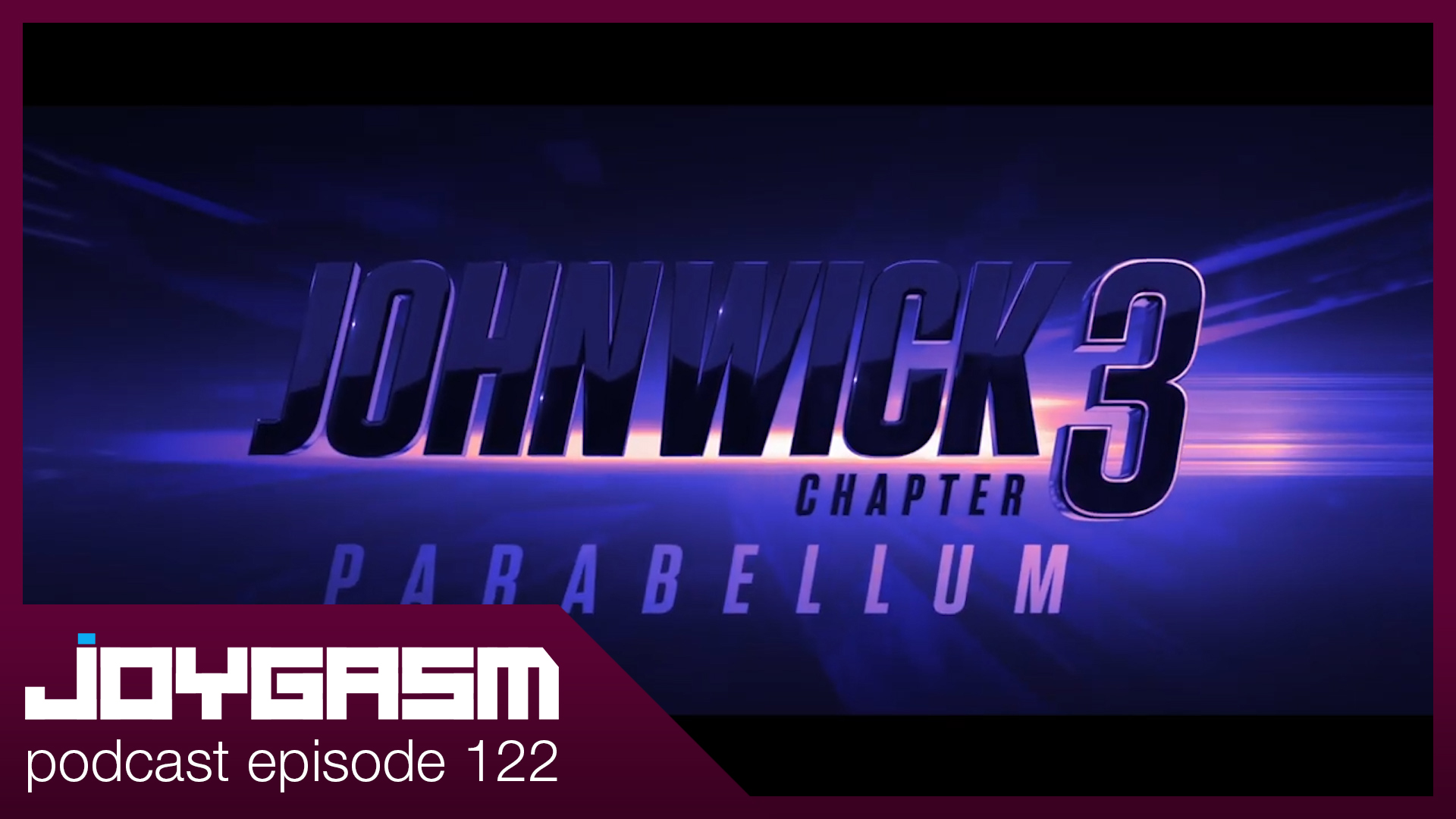 Ep. 122: John Wick Chapter 3 Parabellum Movie Review