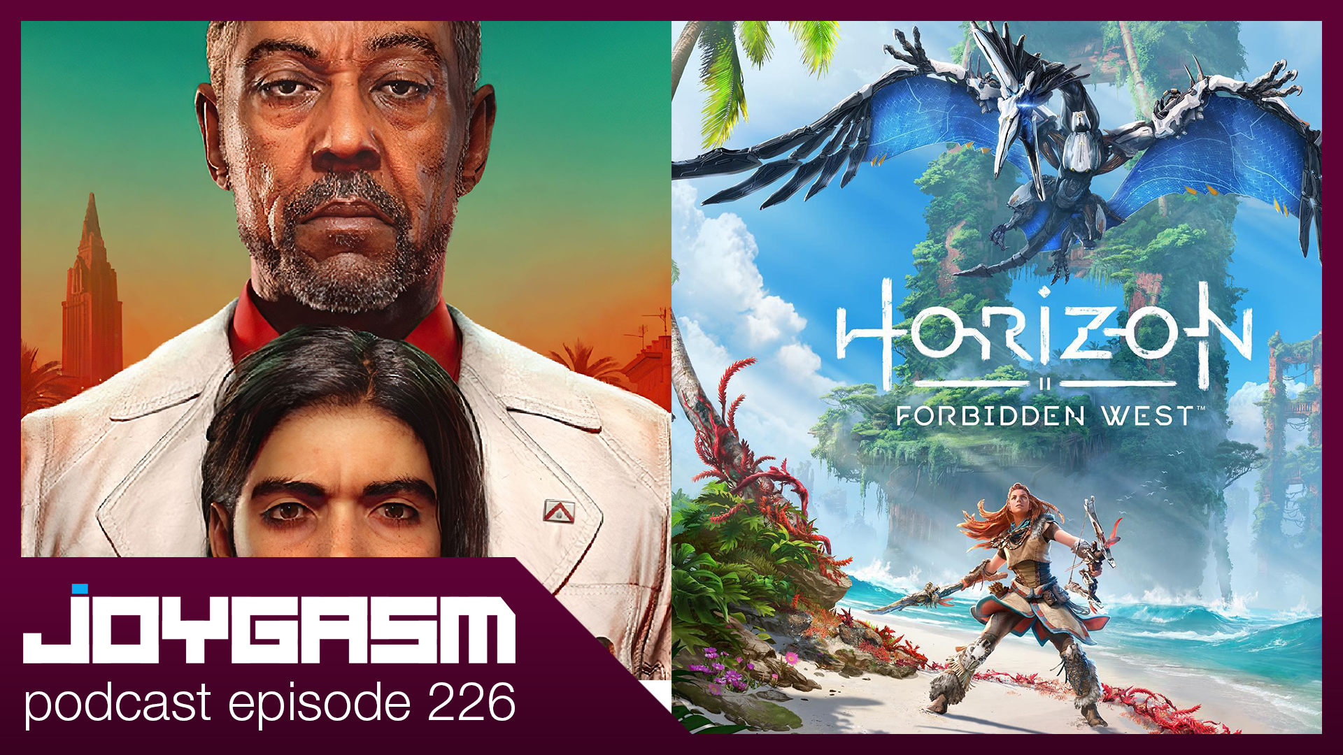 Joygasm Podcast Ep 226: Horizon Forbidden West & Far Cry 6 Gameplay Impressions