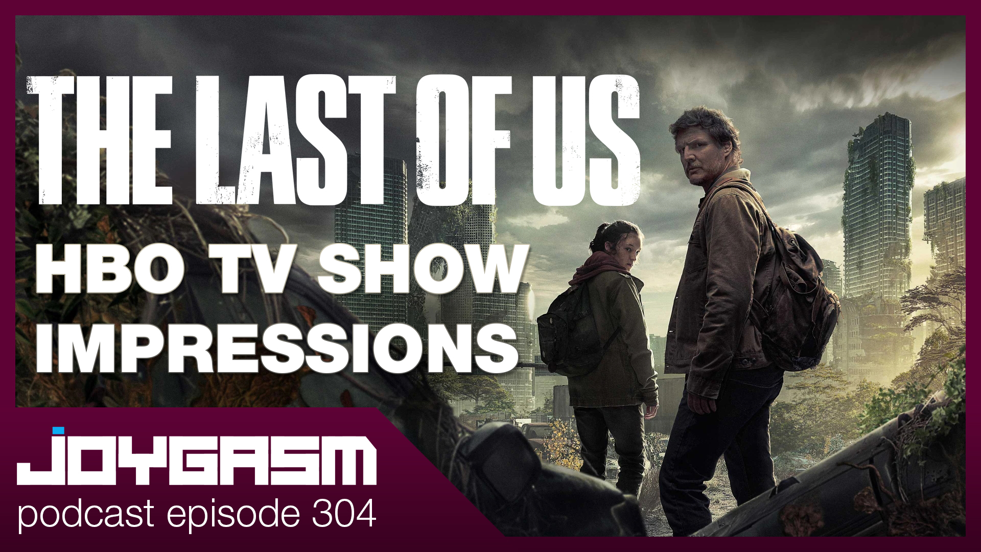 Ep. 304: The Last Of Us TV Show Impressions