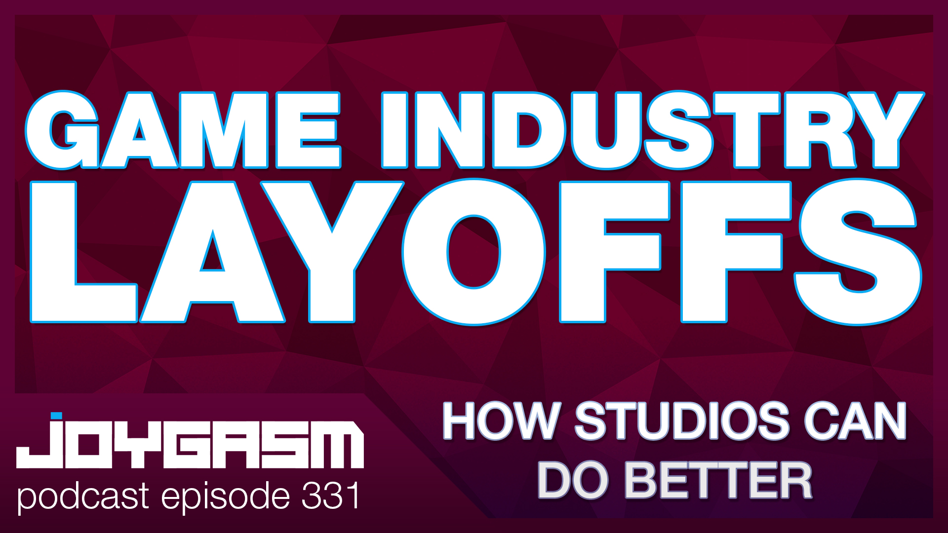 Ep. 331: Game Industry Layoffs – How Studios Can Do Better